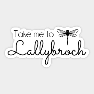 Outlander inspired Take me to Lallybroch Dragonfly - black text Sticker